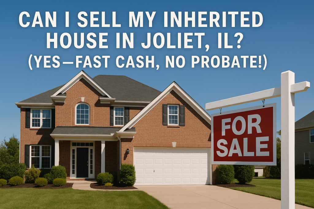 sell your inherited house in Joliet, IL